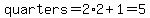quarters=2%2A2%2B1=5