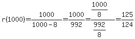 r%281000%29=+1000%2F%281000-8%29=1000%2F992=%281000%2F8%29%2F%28992%2F8%29=125%2F124