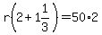 r%282%2B1%261%2F3%29=50%2A2