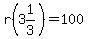 r%283%261%2F3%29=100