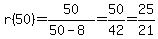 r%2850%29=+50%2F%2850-8%29=50%2F42=25%2F21