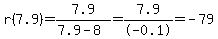 r%287.9%29=+7.9%2F%287.9-8%29=7.9%2F-0.1=-79