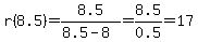 r%288.5%29=+8.5%2F%288.5-8%29=8.5%2F0.5=17