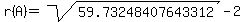 r%28A%29+=sqrt%2859.73248407643312%29-2