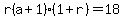 r%28a%2B1%29%281%2Br%29=18