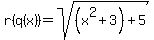r%28q%28x%29%29=sqrt%28%28x%5E2%2B3%29%2B5%29