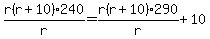 r%28r%2B10%29%2A240%2Fr=r%28r%2B10%29%2A290%2Fr%2B10