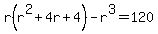 r%28r%5E2+%2B+4r+%2B+4%29+-+r%5E3+=+120