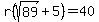 r%28sqrt%2889%29%2B5%29=40
