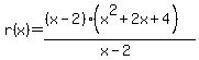 r%28x%29=%28%28x-2%29%28x%5E2%2B2x%2B4%29%29%2F%28x-2%29