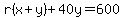 r%28x%2By%29%2B40y=600