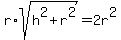 r%2A+sqrt%28h%5E2+%2B+r%5E2%29+=+2+r%5E2