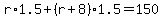 r%2A1.5%2B%28r%2B8%291.5=150