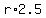 r%2A2.5