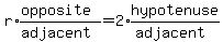 r%2Aexpr%28%28opposite%29%2F%28adjacent%29%29=2%2Aexpr%28hypotenuse%2F%28adjacent%29%29