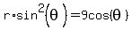 r%2Asin%5E2%28theta%29=9cos%28theta%29