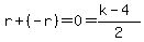 r%2B%28-r%29=0=%28k-4%29%2F2