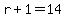 r%2B1=14