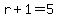 r%2B1=5