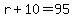 r%2B10=95