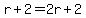 r%2B2=2r%2B2