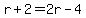 r%2B2=2r-4