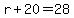 r%2B20=28