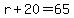 r%2B20=65