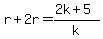 r%2B2r=%282k%2B5%29%2Fk