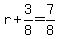 r%2B3%2F8=7%2F8