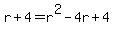 r%2B4=r%5E2-4r%2B4