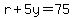 r%2B5y=75