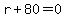r%2B80=0