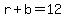 r%2Bb=12