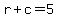 r%2Bc+=+5