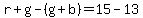 r%2Bg-%28g%2Bb%29=15-13