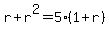 r%2Br%5E2=5%281%2Br%29