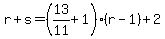 r%2Bs=%2813%2F11%2B1%29%2A%28r-1%29%2B2