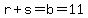 r%2Bs=b=11