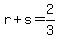 r%2Bs+=+2%2F3