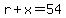 r%2Bx=54