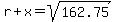 r%2Bx+=++sqrt%28162.75%29