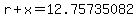 r%2Bx+=+12.75735082