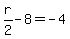 r%2F2-8=-4