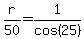 r%2F50=1%2Fcos%2825%29