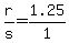 r%2Fs+=+1.25%2F1