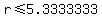 r%3C=5.3333333
