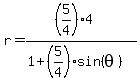 r=%28%285%2F4%29%2A4%29%2F%281%2B+%285%2F4%29sin%28theta%29%29