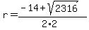 r=%28-14%2Bsqrt%282316%29%29%2F%282%2A2%29