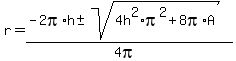 r=%28-2pi%2Ah%2B-+sqrt%284h%5E2%2Api%5E2%2B8pi%2AA%29%29%2F%284pi%29